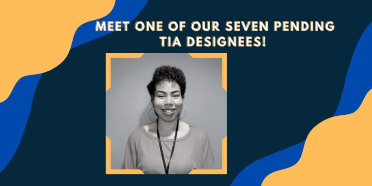 Read more about the article Meet One of Our Seven Pending TIA Designees!